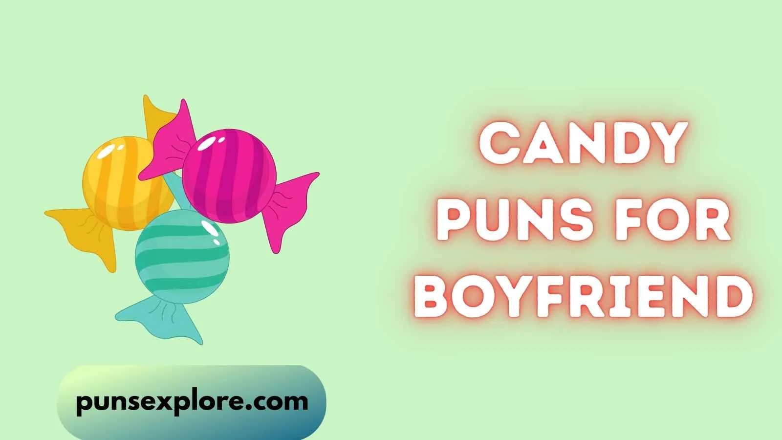 candy puns for boyfriend